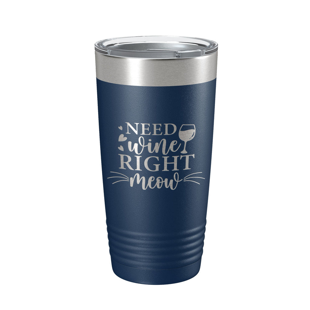 Need Wine Right Meow Tumbler Cat Wine Lover Funny Travel Mug Insulated Laser Engraved Coffee Cup Gift 20 oz