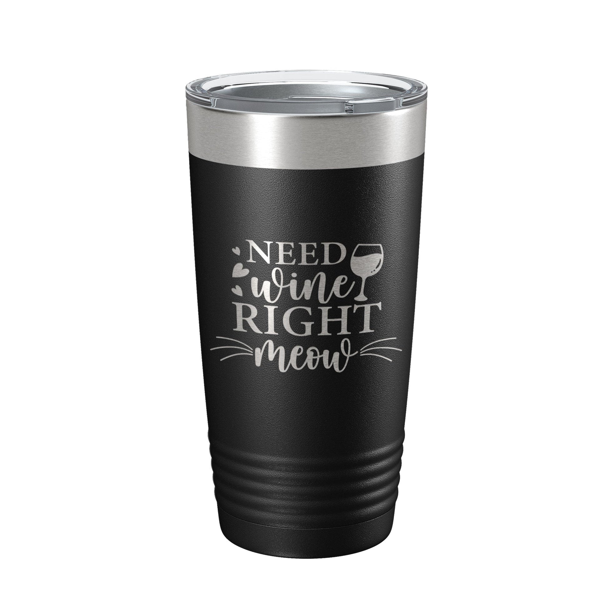 Need Wine Right Meow Tumbler Cat Wine Lover Funny Travel Mug Insulated Laser Engraved Coffee Cup Gift 20 oz